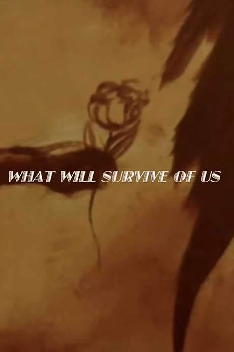 What Will Survive of Us